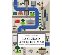 La ciudad antes del mar: Shanghai. Pasado, presente y futuro de China (Ventana Abierta)