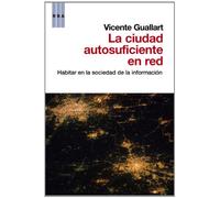 La ciudad autosuficiente: Habitar en la sociedad de la información (Otros No Ficción)