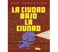 LA CIUDAD BAJO LA CIUDAD