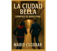 La ciudad Bella: Suspense, intriga y misterio en estado puro (Crímenes de Barcelona)