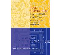 La ciudad cautiva: Ensayos de teoría sociopolítica fundamental: 45 (Biblioteca de Ensayo / Serie mayor)