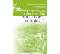 La ciudad como sistema complejo en un paisaje de incertidumbre: 9 (Sostenibilidad)