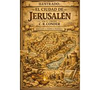 LA CIUDAD DE JERUSALÉN: Topografía, Historia y Arqueología Bíblica: Edición Ilustrada de Letra Grande