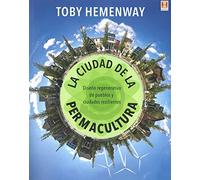 La ciudad de la permacultura. Diseño regenerativo de pueblos y ciudades resilientes