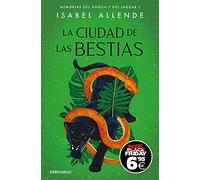 La Ciudad de las Bestias (Black Friday) (Memorias del Águila y del Jaguar 1)