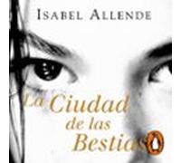 La Ciudad De Las Bestias (Memorias Del Águila Y Del Jaguar 1)