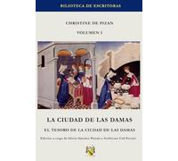 La Ciudad de las Damas y El Tesoro de la Ciudad de las Damas: Christine de Pizan - Volumen1