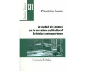 La Ciudad De Londres En La Narrativa Multicultural Británica Contemporánea