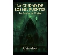 La Ciudad de los Mil Puentes: La Corona de Ceniza