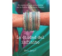 La ciudad del infinito: El sueño de una voluntaria en la India de Vicente Ferrer