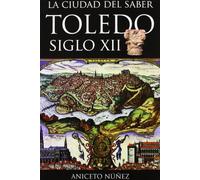 La Ciudad Del Saber. Toledo, Siglo XII (SIN COLECCION)