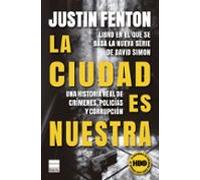 La ciudad es nuestra: Una historia real de crímenes, policías y corrupción (Principal de los Libros)