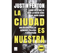 La ciudad es nuestra: Una historia real de crímenes, policías y corrupción (Principal de los Libros)