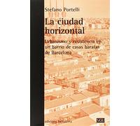 LA CIUDAD HORIZONTAL: Urbanismo y resistencia en un barrio de casas baratas de Barcelona (SGU)