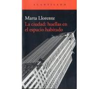 La Ciudad: Huellas En El Espacio Habitado