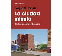 La ciudad infinita: Crónicas de exploración urbana (Reservoir Narrativa)