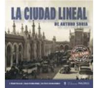 La Ciudad Lineal De Arturo Soria