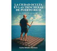La Ciudad Oculta en las Trincheras de Puerto Rico: El joven en la balsa