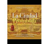 La Ciudad Prohibida: La Historia del Palacio Imperial Chino de las Dinastías Ming y Qing en Beijing