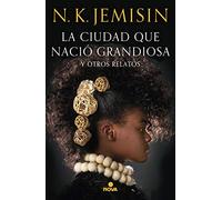 La Ciudad Que Nació Grandiosa Y Otros Relatos