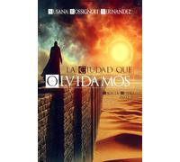 La ciudad que olvidamos: Saga de Rhino. Libro 1