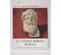 LA CIUDAD ROMANA DE ILLICI