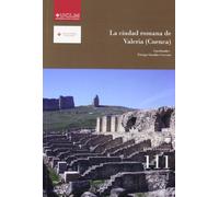 La ciudad romana de Valeria (Cuenca): 111 (HUMANIDADES)