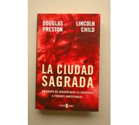 La ciudad sagrada / Douglas Preston, Lincoln Child ; traducción de Ana Alcaina