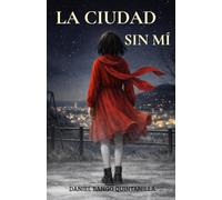LA CIUDAD SIN MÍ: Una historia sobre maltrato infantil, bullying y la fuerza de la amistad