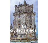La Ciudad Sitiada: Una novela de Miguel Villa