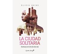La ciudad solitaria: Aventuras en el arte de estar solo (ENSAYO)