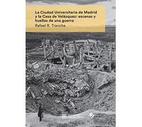 La Ciudad Universitaria de Madrid y la Casa de Velázquez: escenas y huellas de una guerra (Coéditions)