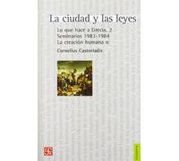 La ciudad y las leyes. Lo que hace a Grecia, 2. Seminarios 1983-1984. La creación humana III (Filosofia (fce))