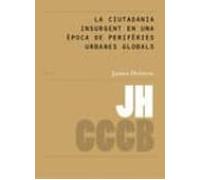 La Ciutadania Insurgent En Una Epoca De Periferies Urbanes Global S (c