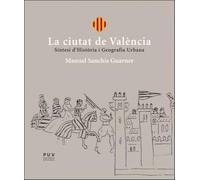 La ciutat de València: Síntesi d'Història i Geografia Urbana