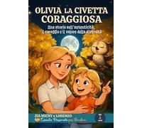 LA CIVETTA CORAGGIOSA: Una storia su autenticità, coraggio e il valore della diversità (ZIA MICHY E LORENZO)