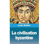La civilisation byzantine
