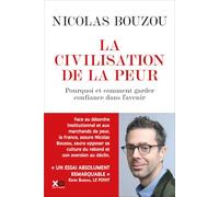 La civilisation de la peur: Pourquoi et comment garder confiance dans l'avenir