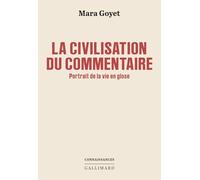 La civilisation du commentaire: Portrait de la vie en glose