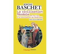 La civilisation féodale: De l'an mil à la colonisation de l'Amérique