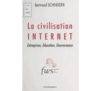 La Civilisation Internet : Entreprises Éducation Gouvernance (ebook)