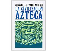 La Civilizacion Azteca - Origen, Grandeza Y Decadencia (Antropologia (fce))