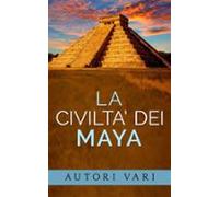 La Civiltà Dei Maya (ebook)