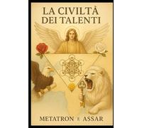 La Civiltà dei Talenti: Nel segno del Leone Bianco e dell'Aquila Reale (WLL White Lion Line)