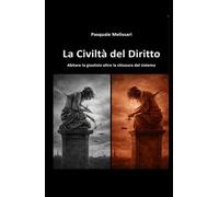 La civiltà del diritto. Abitare la giustizia oltre la chiusura del sistema (La community di ilmiolibro.it)