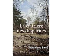 La clairière des disparues: Une quête intime au cœur de la campagne française, entre non-dits, Histoire et transmission.