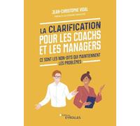 La clarification pour les coachs et les managers: Ce sont les non-dits qui maintiennent les problèmes