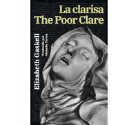 La clarisa - The Poor Clare: Texto paralelo bilingüe - Bilingual edition: Inglés - Español / English - Spanish