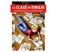 La Clase De Dibujo. Una Novela Gráfica Que Te Enseñará A Dibujar (PREPARADO PARA PINTAR)