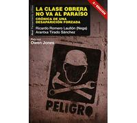 La clase obrera No Va al paraíso: Crónica de una desaparición forzada. Prólogo de Owen Jones: 52 (Pensamiento crítico)